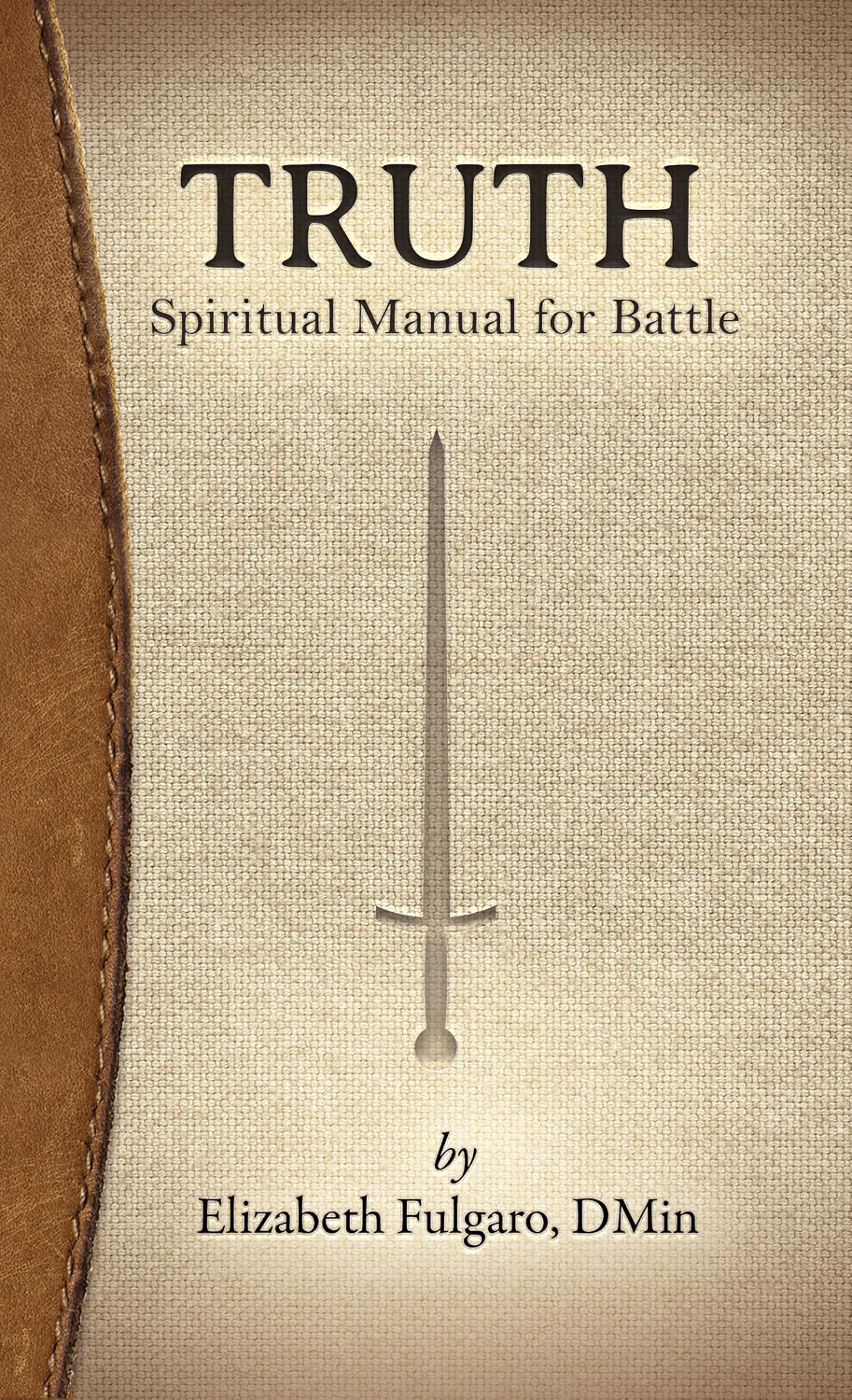 Truth, A Spiritual Manual for Battle